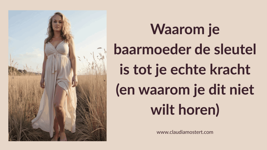 Claudia Mostert blog over baarmoeder als sleutel tot vrouwelijke kracht en waarheid.
