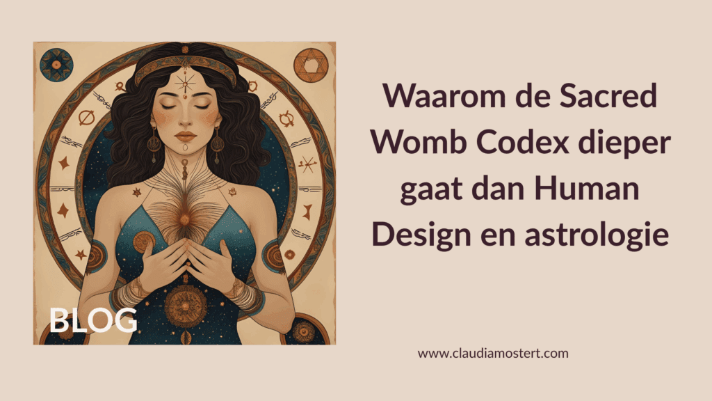 Sacred Womb Codex blog – vrouw met kosmische symbolen rond baarmoeder, diepere wijsheid dan Human Design en astrologie – Claudia Mostert